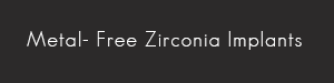 Metal-Free Zirconia Implants